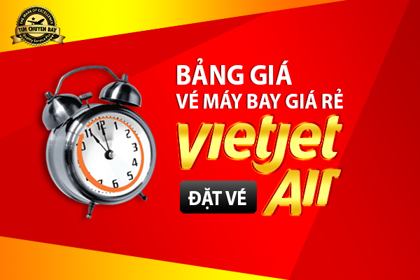 Bảng giá vé máy bay Vietjet Air hôm nay