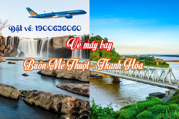 Vé máy bay Buôn Mê Thuột đi Thanh Hóa hôm nay