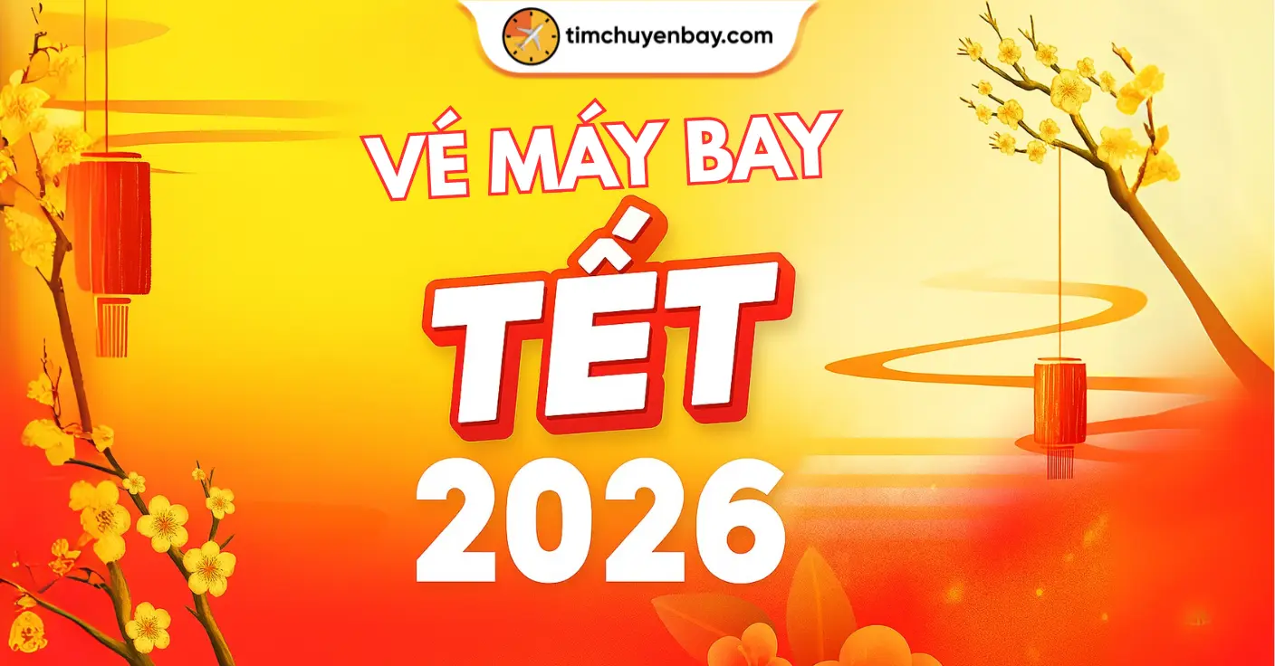 Vé máy bay Tết giá rẻ 2026, về nhà thôi
